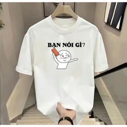 Áo thun slogan bạn muốn gì – Câu nói hài hước meme, unisex nam nữ, chất cotton 100% 2