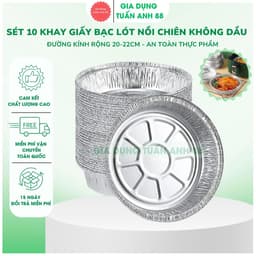 [ SÉT 10 ] Khay giấy bạc lót nồi chiên không dầu nhôm đường kính rộng 20-22cm - GDTA88 1