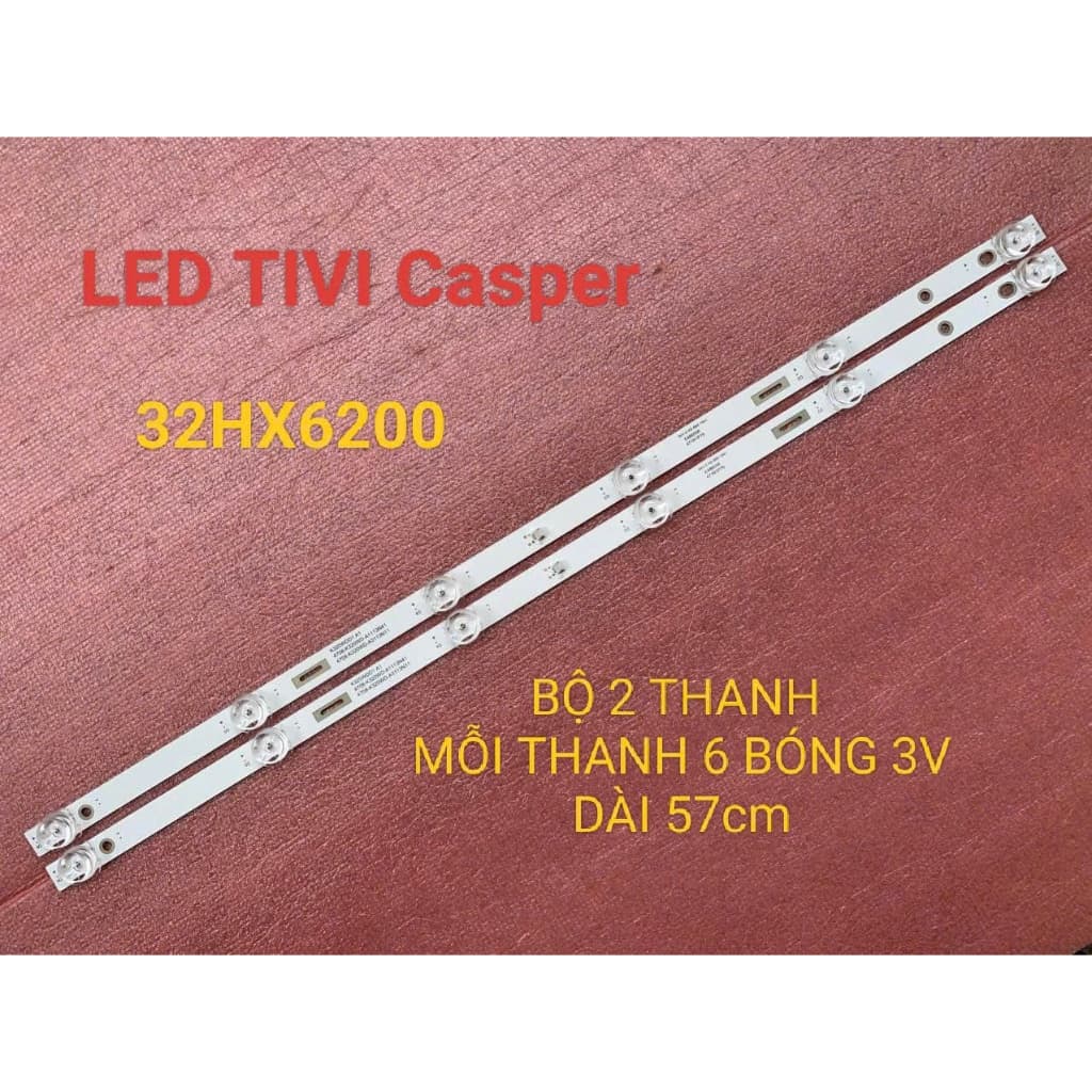 LED TIVI Casper 32HX6200 MỚI 100% BỘ 2 THANH MỖI THANH 6 BÓNG 3V DÀI 57cm