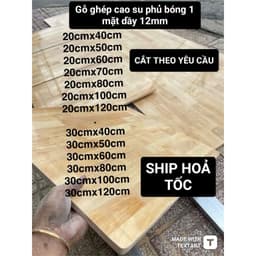 Gỗ ghép cao su phủ bóng 1 mặt dầy 12mm dùng làm mặt bàn , mặt tủ , kệ gỗ , kệ bếp , tủ đựng đồ,.......CẮT THEO YÊU CẦU 1