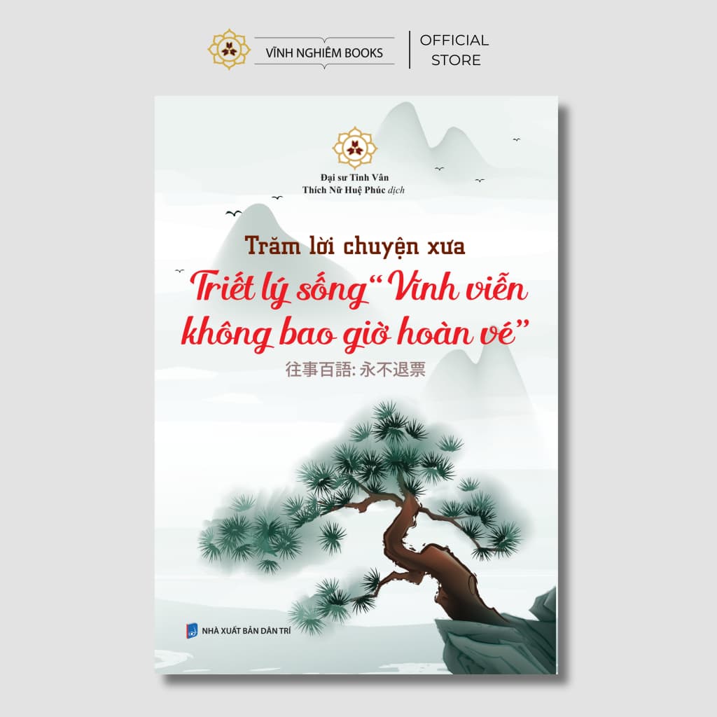 Sách - Trăm Lời Chuyện Xưa Triết Lý Sống Vĩnh Viễn Không Bao Giờ Hoàn Vé - Vĩnh Nghiêm Books
