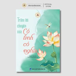 Sách - Trăm Lời Chuyện Xưa Có Tình Có Nghĩa - Đại Sư Tinh Vân Vĩnh Nghiêm Books 1