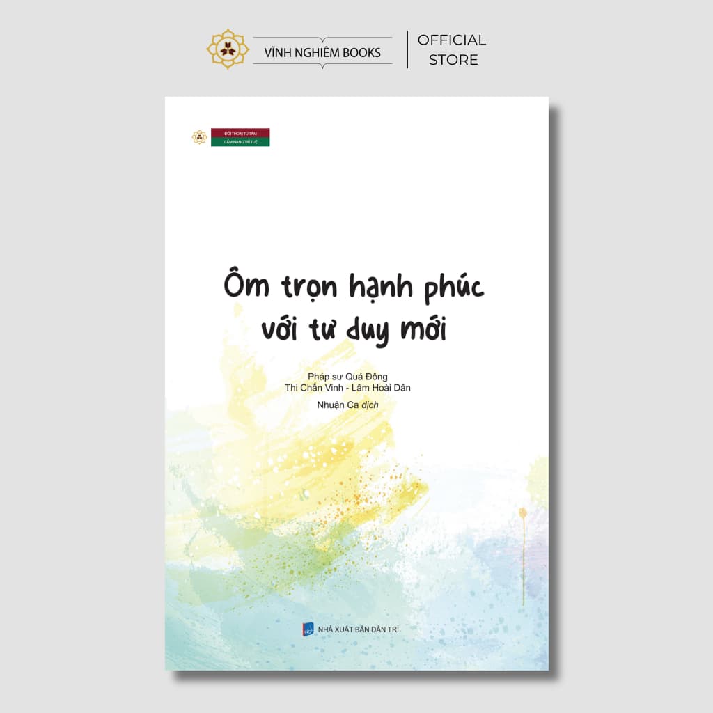 Sách - Ôm Trọn Hạnh Phúc Với Tư Duy Mới - Vĩnh Nghiêm Books