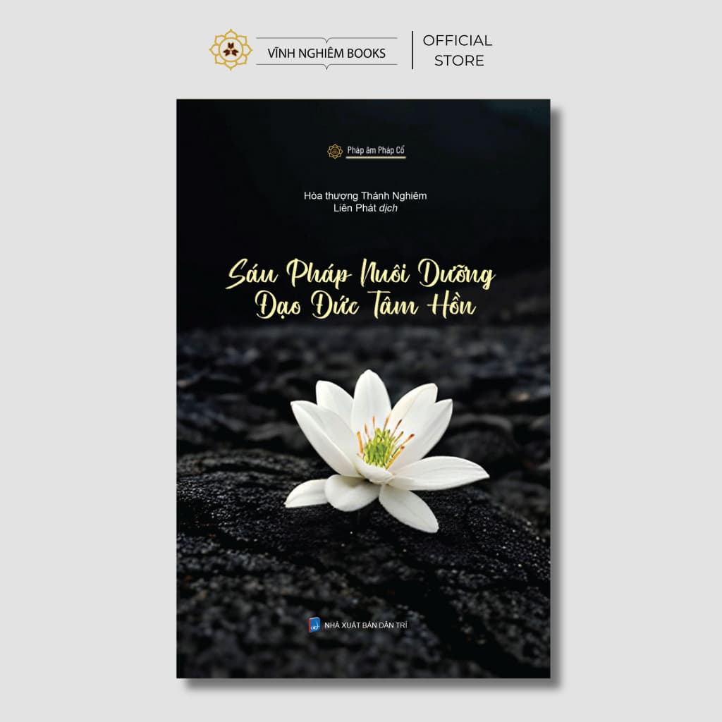 Sách - Sáu Pháp Nuôi Dưỡng Đạo Đức Tâm Hồn - Vĩnh Nghiêm Books