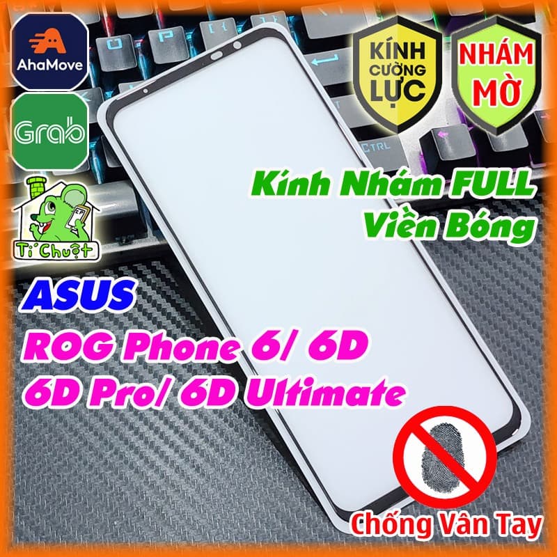 [Nhám Chống Vân Tay] Kính CL ASUS ROG PHONE 6/ 6 PRO/ 6D Ultimate Cường Lực Mờ AG FULL Viền Bóng