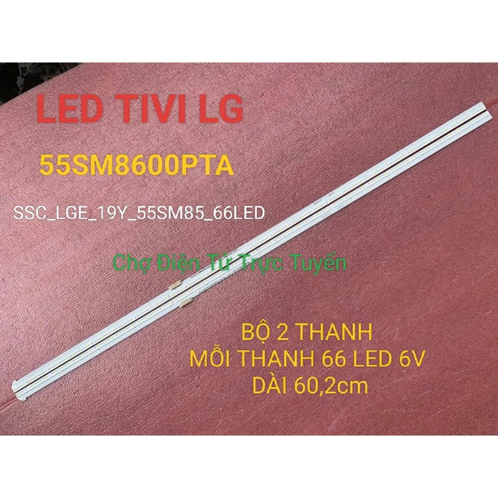 LED TIVI LG 55SM8600PTA SSC_LGE_19Y_55SM85 _66LED MỚI 100% BỘ 2 THANH MỖI THANH 66 LED 6V DÀI 60,2cm