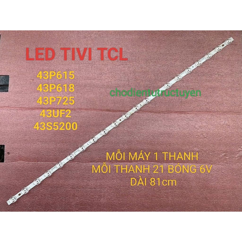 THANH LED TIVI TCL 43P615 43P618 43P725 43S5200 MỚI 100%  1 THANH 21 BÓNG 6V DÀI 81cm MỖI MÁY CHỈ DÙNG 1 THANH 21 BÓNG