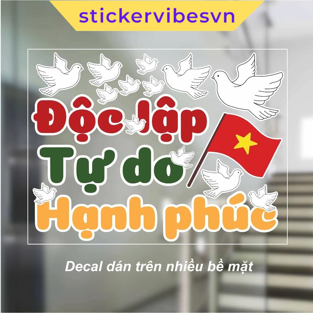Decal Sticker, Peace Dove & Flag & "Độc lập, Tự do, Hạnh phúc", Decor Lễ 30/4-1/5, 2/9, Kính, cửa hàng, Laptop, SFL21